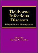 Tickborne Infectious Diseases: Diagnosis And Management (Infectious Disease And Therapy)
