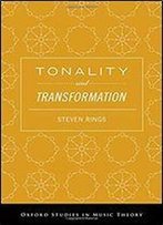Tonality And Transformation (Oxford Studies In Music Theory)