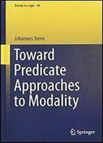 Toward Predicate Approaches To Modality