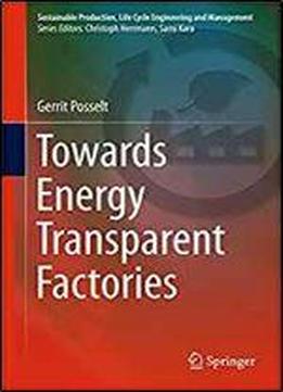 Towards Energy Transparent Factories (sustainable Production, Life Cycle Engineering And Management)
