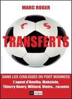 Transferts - Dans Les Coulisses Du Foot Business