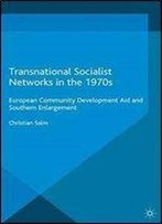 Transnational Socialist Networks In The 1970s: European Community Development Aid And Southern Enlargement