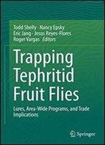 Trapping And The Detection, Control, And Regulation Of Tephritid Fruit Flies