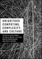 Ubiquitous Computing, Complexity And Culture