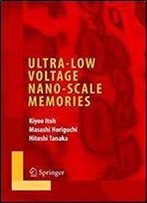 Ultra-Low Voltage Nano-Scale Memories (Integrated Circuits And Systems)