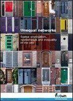 Unequal Networks: Spatial Segregation, Relationships And Inequality In The City