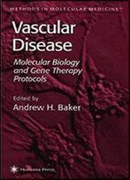 Vascular Disease: Molecular Biology And Gene Transfer Protocols (Methods In Molecular Medicine, Vol. 30)