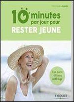 10 Minutes Par Jour Pour Rester Jeune : Les Bons Reflexes Anti-age