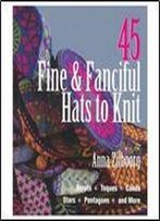 45 Fine & Fanciful Hats To Knit