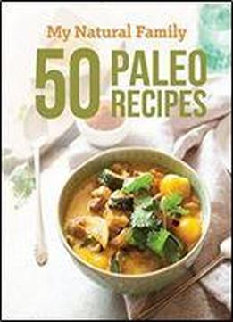 50 Paleo Recipes From My Natural Family