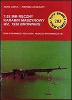 7,92 Mm Reczny Karabin Maszynowy Wz. 1928 Browning (Typy Broni I Uzbrojenia 203)