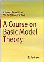A Course On Basic Model Theory