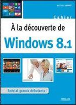 A La Decouverte De Windows 8.1 : Special Grands Debutants !
