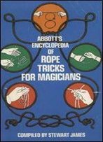 Abbott's Encyclopaedia Of Rope Tricks For Magicians