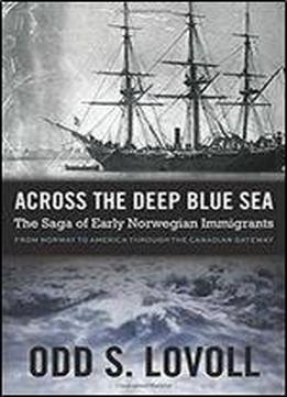 Across The Deep Blue Sea: The Saga Of Early Norwegian Immigrants
