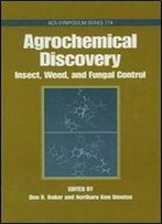 Agrochemical Discovery: Insect, Weed, And Fungal Control