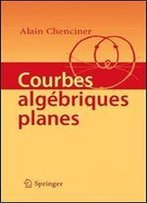 Alain Chenciner, 'Courbes Algebriques Planes'