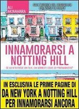 Ali Mcnamara - Innamorarsi A Notting Hill