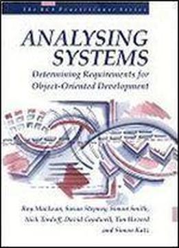 Analyzing Systems: Determining Requirements For Object-oriented Development (bcs Practitioner)