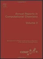 Annual Reports In Computational Chemistry, Volume 2