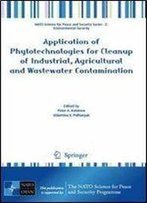 Application Of Phytotechnologies For Cleanup Of Industrial, Agricultural And Wastewater Contamination