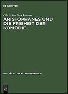 Aristophanes Und Die Freiheit Der Komodie