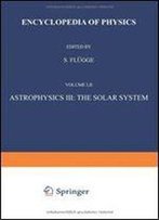 Astrophysics Iii: The Solar System / Astrophysik Iii: Das Sonnensystem