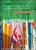 Australia - Culture Smart!: The Essential Guide To Customs & Culture