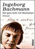 Bachmann, Ingeborg - Der Gute Gott Von Manhattan - Hoerspiel