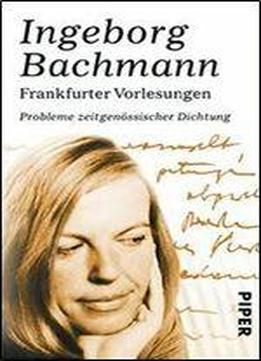 Bachmann, Ingeborg - Frankfurter Vorlesungen - Probleme Zeitgenoessischer Dichtung