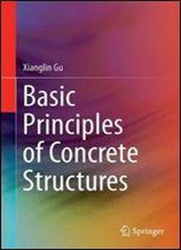 Basic Principles Of Concrete Structures