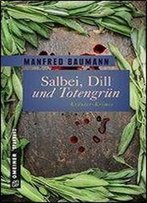 Baumann, Manfred - Salbei, Dill Und Totengruen - 9 Kraeuter-Krimis