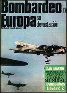 Bombardeo De Europa, Su Devastacion (historia De La Segunda Guerra Mundial. Campanas Libro 2)
