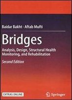 Bridges: Analysis, Design, Structural Health Monitoring, And Rehabilitation, 2 Edition