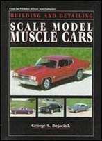 Building And Detailing Scale Model Muscle Cars