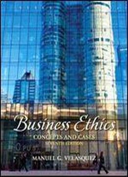 Business Ethics: Concepts And Cases (7th Edition)