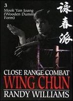 Close Range Combat Wing Chun Volume 3, Mook Yan Joang (Wooden Dummy Form)