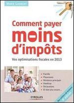 Comment Payer Moins D'impots En 2013 : Famille, Placements, Residence Principale, Handicap, Declarations
