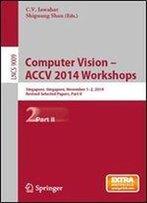 Computer Vision - Accv 2014 Workshops: Singapore, Singapore, November 1-2, 2014, Revised Selected Papers, Part Ii