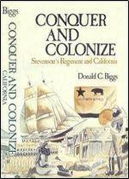 Conquer And Colonize: Stevenson's Regiment And California