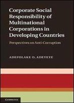 Corporate Social Responsibility Of Multinational Corporations In Developing Countries