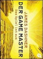 Dashner, James - Der Game Master 3 - Das Spiel Ist Aus