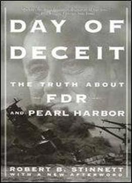 Day Of Deceit: The Truth About Fdr And Pearl Harbor