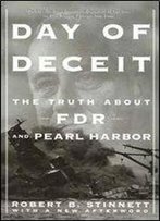 Day Of Deceit: The Truth About Fdr And Pearl Harbor