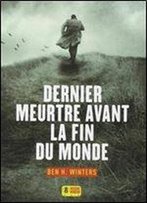 Dernier Meurtre Avant La Fin Du Monde - Ben H. Winters