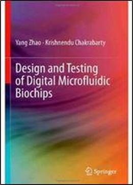 Design And Testing Of Digital Microfluidic Biochips