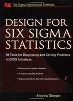 Design For Six Sigma Statistics: 59 Tools For Diagnosing And Solving Problems In Dffs Initiatives