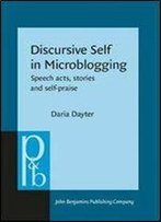 Discursive Self In Microblogging: Speech Acts, Stories And Self-Praise