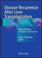 Disease Recurrence After Liver Transplantation: Natural History, Treatment And Survival