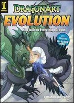 Dragonart Evolution: How To Draw Everything Dragon